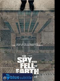 دانلود کامل زیرنویس فارسی فیلم The Spy Who Fell to Earth 2019