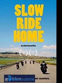 دانلود کامل زیرنویس فارسی فیلم Slow Ride Home 2020