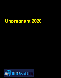 دانلود کامل زیرنویس فارسی فیلم Unpregnant 2020