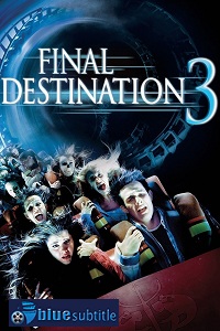 دانلود کامل زیرنویس فارسی فیلم Final Destination 3 2006