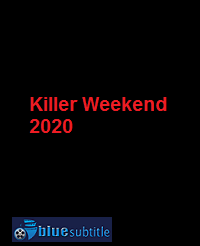 دانلود کامل زیرنویس فارسی فیلم Killer Weekend 2020