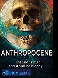 دانلود کامل زیرنویس فارسی فیلم Anthropocene 2020