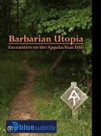 دانلود کامل زیرنویس فارسی مستند Barbarian Utopia: Encounters on the Appalachian Trail 2019