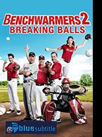 دانلود کامل زیرنویس فارسی فیلم Benchwarmers 2: Breaking Balls 2019