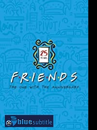 دانلود کامل زیرنویس فارسی فیلم Friends 25th: The One With The Anniversary 2019
