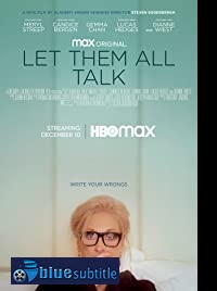 دانلود کامل زیرنویس فارسی فیلم Let Them All Talk 2020