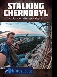 دانلود کامل زیرنویس فارسی مستند Stalking Chernobyl: Exploration After Apocalypse 2020