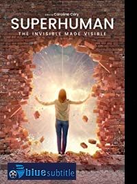دانلود کامل زیرنویس فارسی مستند Superhuman: The Invisible Made Visible 2020