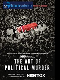 دانلود کامل زیرنویس فارسی فیلم مستند The Art of Political Murder 2020