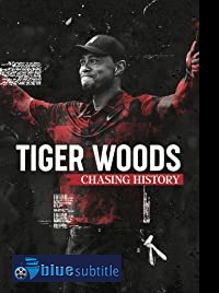 دانلود کامل زیرنویس فارسی فیلم مستند Tiger Woods: Chasing History 2019