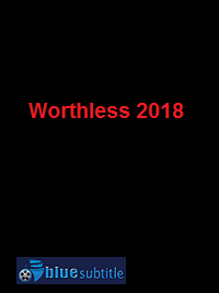 دانلود کامل زیرنویس فارسی فیلم Worthless 2018