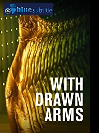 دانلود کامل زیرنویس فارسی فیلم With Drawn Arms 2020