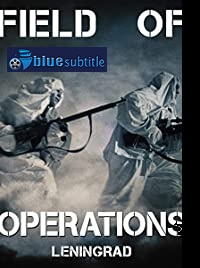 دانلود کامل زیرنویس فارسی مستند Field of Operations: Leningrad 2020