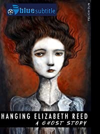 دانلود کامل زیرنویس فارسی مستند Hanging Elizabeth Reed: A Ghost Story 2020