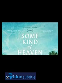 دانلود کامل زیرنویس فارسی مستند Some Kind of Heaven 2020