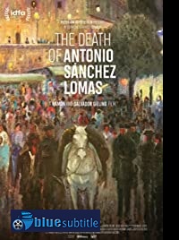 دانلود کامل زیرنویس فارسی مستند The Death of Antonio Sanchez Lomas 2019