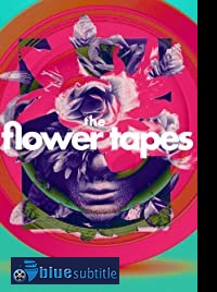 دانلود کامل زیرنویس فارسی فیلم The Flower Tapes 2020