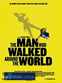 دانلود کامل زیرنویس فارسی مستند The Man Who Walked Around the World 2020