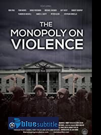 دانلود کامل زیرنویس فارسی فیلم مستند The Monopoly on Violence 2020