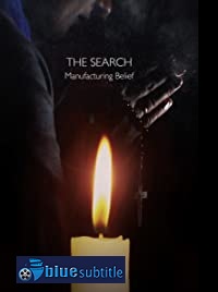 دانلود کامل زیرنویس فارسی مستند The Search – Manufacturing Belief 2019