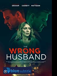 دانلود کامل زیرنویس فارسی فیلم The Wrong Husband 2019