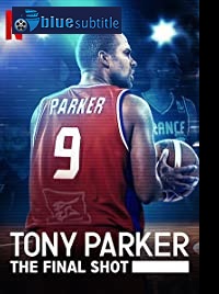 دانلود کامل زیرنویس فارسی فیلم Tony Parker: The Final Shot 2021