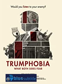 دانلود کامل زیرنویس فارسی مستند Trumphobia: What Both Sides Fear 2020