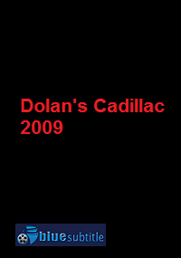 دانلود کامل زیرنویس فارسی فیلم Dolan’s Cadillac 2009