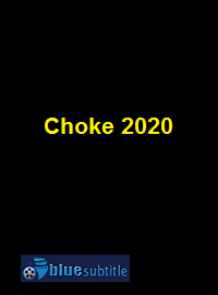 دانلود کامل زیرنویس فارسی فیلم Choke 2020