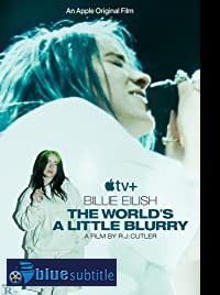 دانلود کامل زیرنویس فارسی فیلم Billie Eilish: The World’s a Little Blurry 2021
