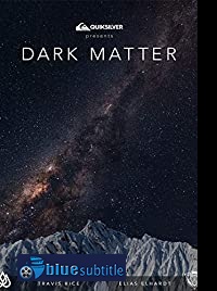 دانلود کامل زیرنویس فارسی فیلم Dark Matter 2019