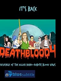 دانلود کامل زیرنویس فارسی فیلم Death Blood 4: Revenge of the Killer Nano-Robotic Blood Virus 2019