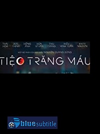 دانلود کامل زیرنویس فارسی فیلم Tiec Trang Mau 2020