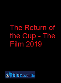 دانلود کامل زیرنویس فارسی مستند The Return of the Cup – The Film 2019