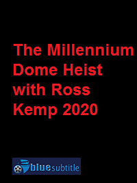 دانلود کامل زیرنویس فارسی مستند The Millennium Dome Heist with Ross Kemp 2020
