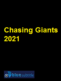 دانلود کامل زیرنویس فارسی مستند Chasing Giants 2021