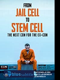دانلود کامل زیرنویس فارسی مستند From Jail Cell to Stem Cell: the Next Con for the Ex-Con 2020