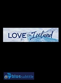 دانلود کامل زیرنویس فارسی فیلم Love on Iceland 2020