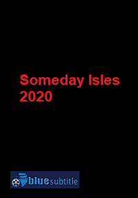 دانلود کامل زیرنویس فارسی فیلم Someday Isles 2020