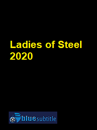 دانلود کامل زیرنویس فارسی فیلم Ladies of Steel 2020