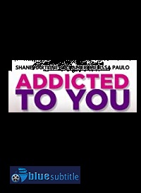 دانلود کامل زیرنویس فارسی فیلم Addicted to You 2019