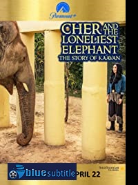 دانلود کامل زیرنویس فارسی مستند Cher and the Loneliest Elephant 2021