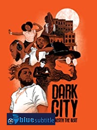 دانلود کامل زیرنویس فارسی مستند Dark City Beneath the Beat 2020