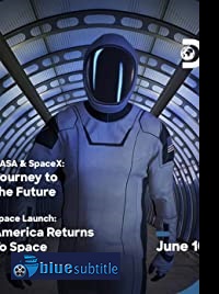 دانلود کامل زیرنویس فارسی مستند NASA & SpaceX: Journey to the Future 2020