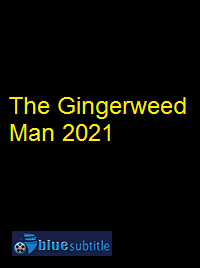 دانلود کامل زیرنویس فارسی فیلم The Gingerweed Man 2021