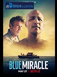 دانلود کامل زیرنویس فارسی فیلم Blue Miracle 2021