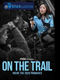 دانلود کامل زیرنویس فارسی مستند On the Trail: Inside the 2020 Primaries 2020