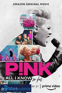 دانلود کامل زیرنویس فارسی مستند P!nk: All I Know So Far 2021