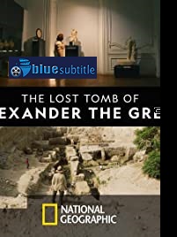 دانلود کامل زیرنویس فارسی مستند The Lost Tomb of Alexander the Great 2019