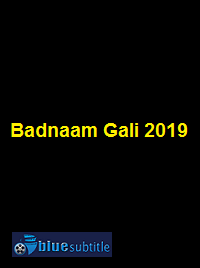 دانلود کامل زیرنویس فارسی فیلم Badnaam Gali 2019